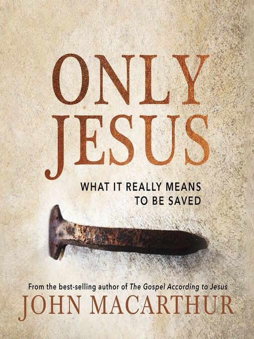 Title details for Only Jesus by John F. MacArthur - Available